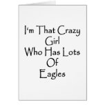 I'm That Crazy Girl Who Has Lots Of Eagles Greeting Cards