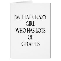I'm That Crazy Girl Who Has Lots Of Giraffes Greeting Card