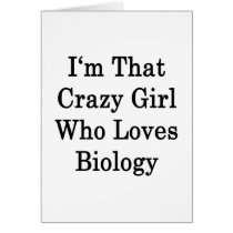 I'm That Crazy Girl Who Loves Biology
