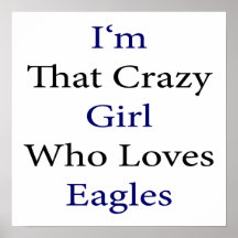 I'm That Crazy Girl Who Loves Eagles Print