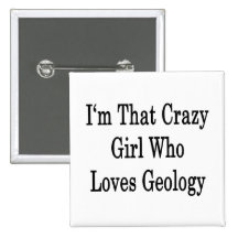 I'm That Crazy Girl Who Loves Geology Pin
