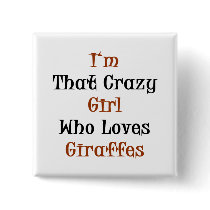 I'm That Crazy Girl Who Loves Giraffes