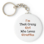 I'm That Crazy Girl Who Loves Giraffes keychains