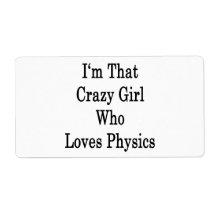I'm That Crazy Girl Who Loves Physics Personalised Shipping Labels