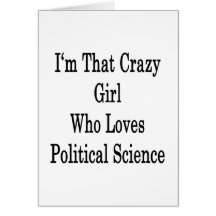 I'm That Crazy Girl Who Loves Political Science Greeting Cards