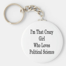 I'm That Crazy Girl Who Loves Political Science Key Chains
