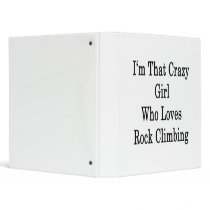 I'm That Crazy Girl Who Loves Rock Climbing