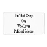 I'm That Crazy Guy Who Loves Political Science Personalized Shipping Labels