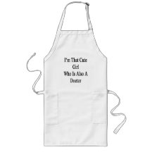 I'm That Cute Girl Who Is Also A Doctor Apron