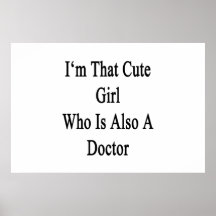 I'm That Cute Girl Who Is Also A Doctor Posters