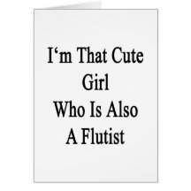 I'm That Cute Girl Who Is Also A Flutist Greeting Cards