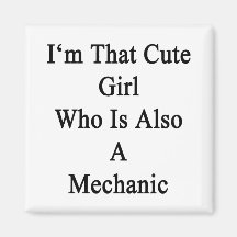 I'm That Cute Girl Who Is Also A Mechanic Fridge Magnets