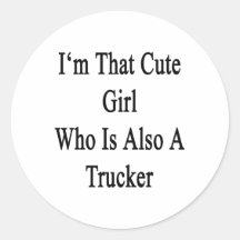 I'm That Cute Girl Who Is Also A Trucker Sticker