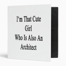 I'm That Cute Girl Who Is Also An Architect Binder