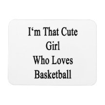 I'm That Cute Girl Who Loves Basketball Rectangle Magnets