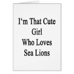 I'm That Cute Girl Who Loves Sea Lions Card