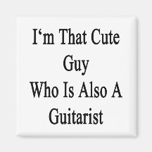 I'm That Cute Guy Who Is Also A Guitarist Refrigerator Magnets
