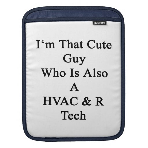 I'm That Cute Guy Who Is Also A HVAC R Tech iPad Sleeves