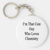 I'm That Cute Guy Who Loves Chemistry Keychain