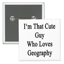 I'm That Cute Guy Who Loves Geography Pin
