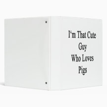 I'm That Cute Guy Who Loves Pigs Vinyl Binders