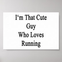 I'm That Cute Guy Who Loves Running Posters