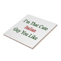 I'm That Cute Italian Guy You Like Tiles