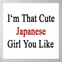 I'm That Cute Japanese Girl You Like Poster