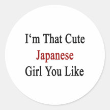 I'm That Cute Japanese Girl You Like Stickers