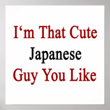 I'm That Cute Japanese Guy You Like Print