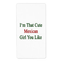 I'm That Cute Mexican Girl You Like Shipping Label