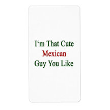I'm That Cute Mexican Guy You Like Custom Shipping Labels