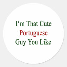 I'm That Cute Portuguese Guy You Like Stickers