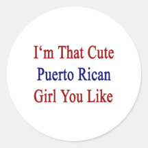 I'm That Cute Puerto Rican Girl You Like Stickers
