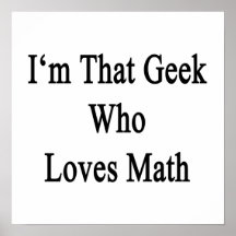 I'm That Geek Who Loves Math Poster