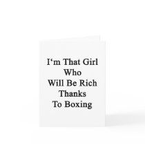 I'm That Girl Who Will Be Rich Thanks To Boxing Card