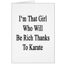 I'm That Girl Who Will Be Rich Thanks To Karate Greeting Cards