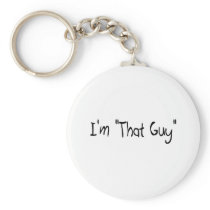 I'm "That Guy" Key Chain