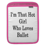 I'm That Hot Girl Who Loves Ballet Sleeve For iPads