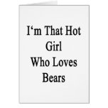 I'm That Hot Girl Who Loves Bears Greeting Card