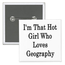 I'm That Hot Girl Who Loves Geography Pins