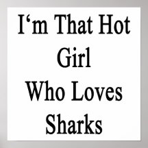 I'm That Hot Girl Who Loves Sharks Posters