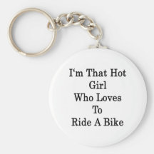 I'm That Hot Girl Who Loves To Ride A Bike Key Chain