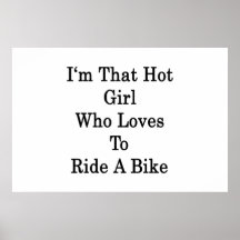 I'm That Hot Girl Who Loves To Ride A Bike Poster