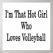 I'm That Hot Girl Who Loves Volleyball Print