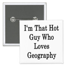 I'm That Hot Guy Who Loves Geography Pin