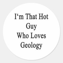 I'm That Hot Guy Who Loves Geology Sticker