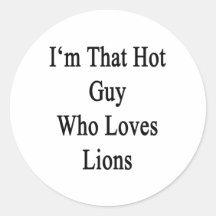 I'm That Hot Guy Who Loves Lions Stickers