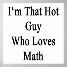 I'm That Hot Guy Who Loves Math Print