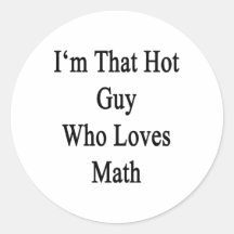 I'm That Hot Guy Who Loves Math Round Sticker